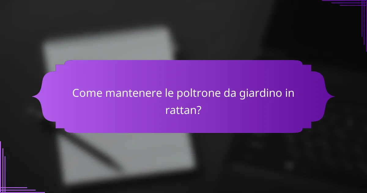 Come mantenere le poltrone da giardino in rattan?