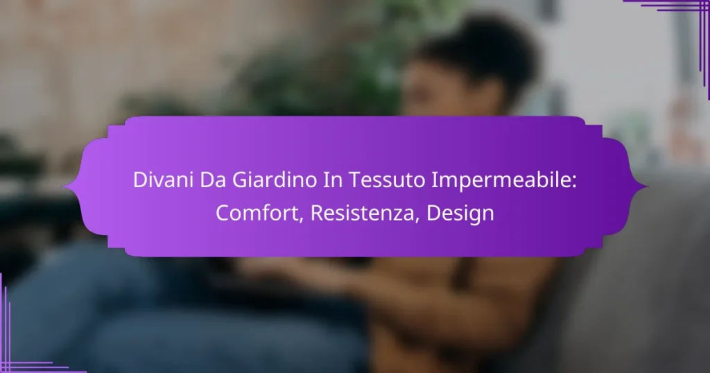 Divani Da Giardino In Tessuto Impermeabile: Comfort, Resistenza, Design