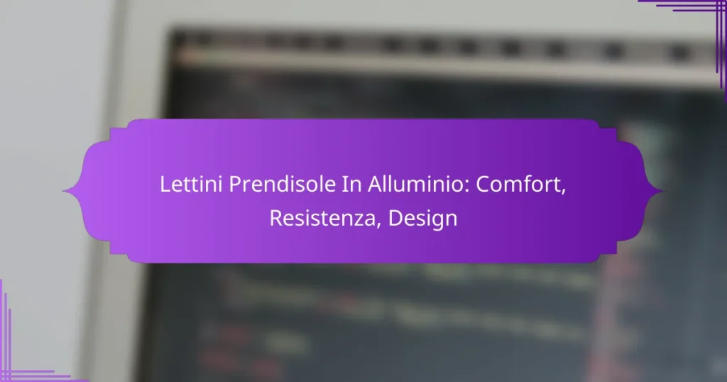 Lettini Prendisole In Alluminio: Comfort, Resistenza, Design