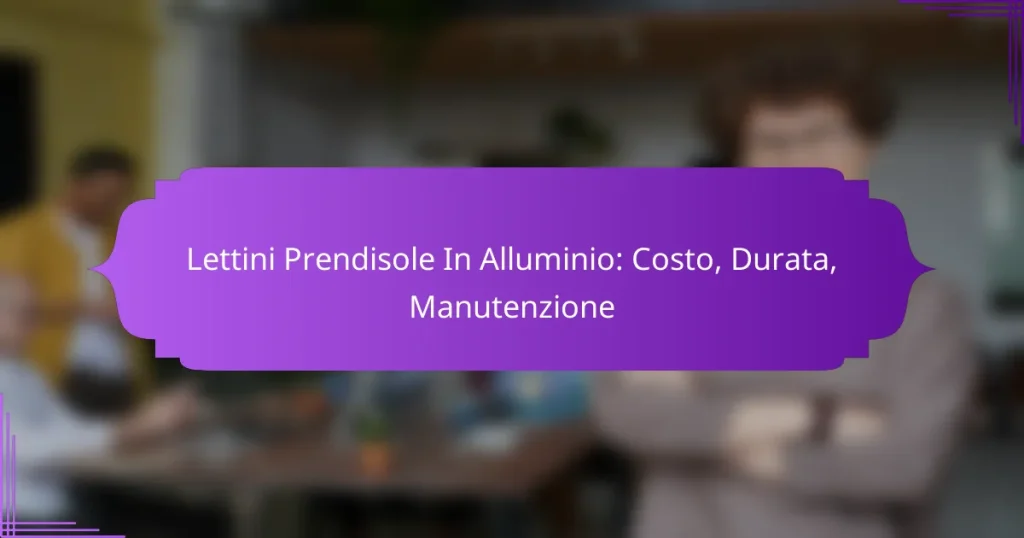 Lettini Prendisole In Alluminio: Costo, Durata, Manutenzione