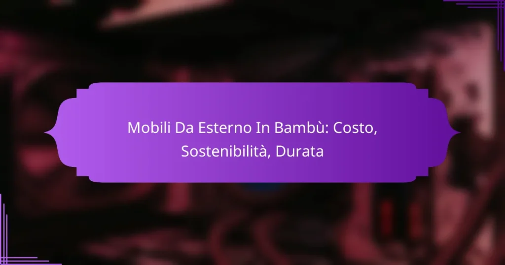 Mobili Da Esterno In Bambù: Costo, Sostenibilità, Durata