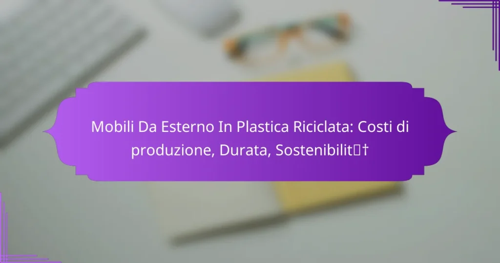 Mobili Da Esterno In Plastica Riciclata: Costi di produzione, Durata, Sostenibilità