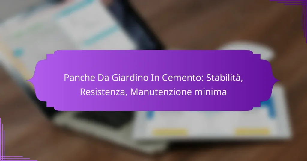 Panche Da Giardino In Cemento: Stabilità, Resistenza, Manutenzione minima