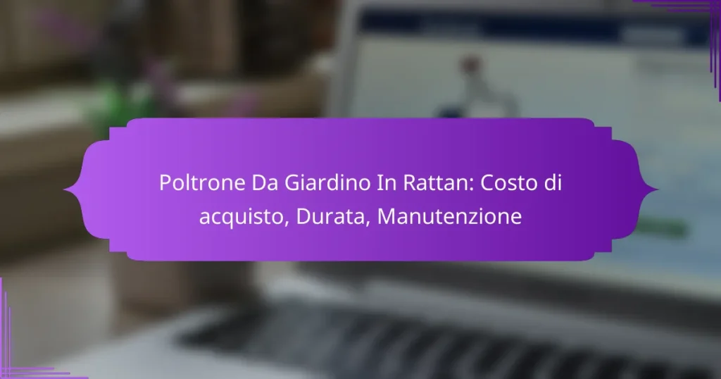 Poltrone Da Giardino In Rattan: Costo di acquisto, Durata, Manutenzione