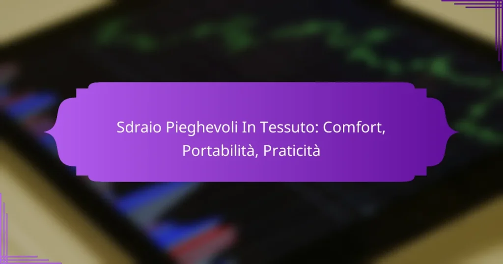 Sdraio Pieghevoli In Tessuto: Comfort, Portabilità, Praticità
