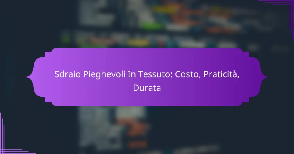 Sdraio Pieghevoli In Tessuto: Costo, Praticità, Durata