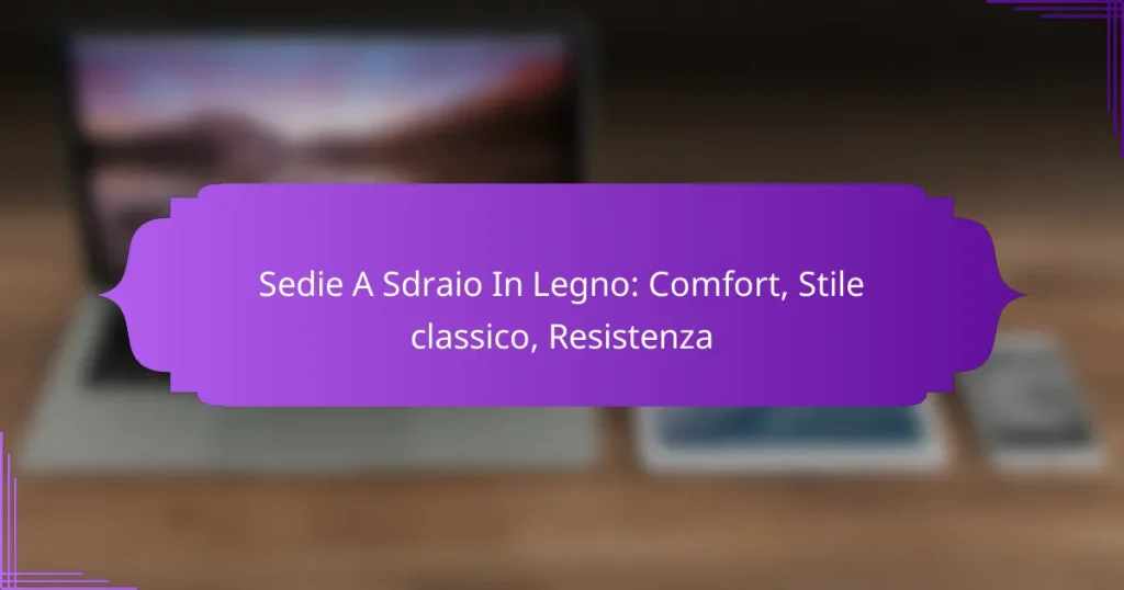Sedie A Sdraio In Legno: Comfort, Stile classico, Resistenza