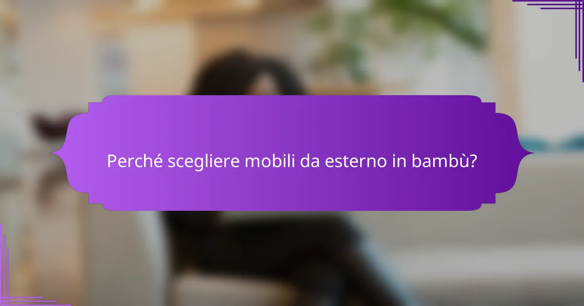 Perché scegliere mobili da esterno in bambù?