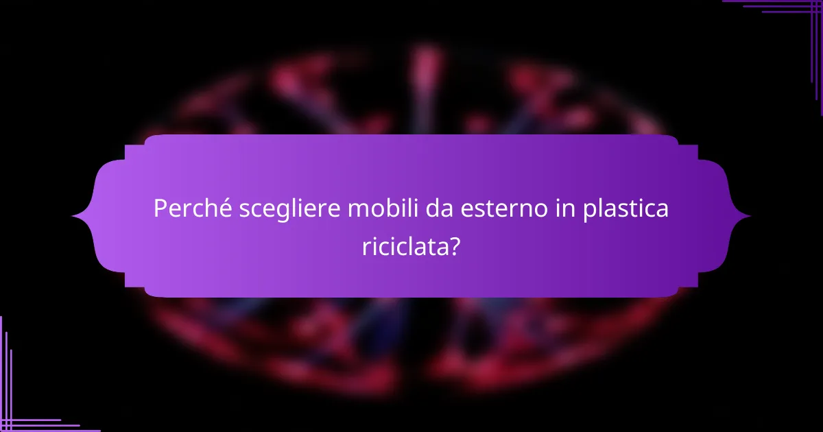 Perché scegliere mobili da esterno in plastica riciclata?