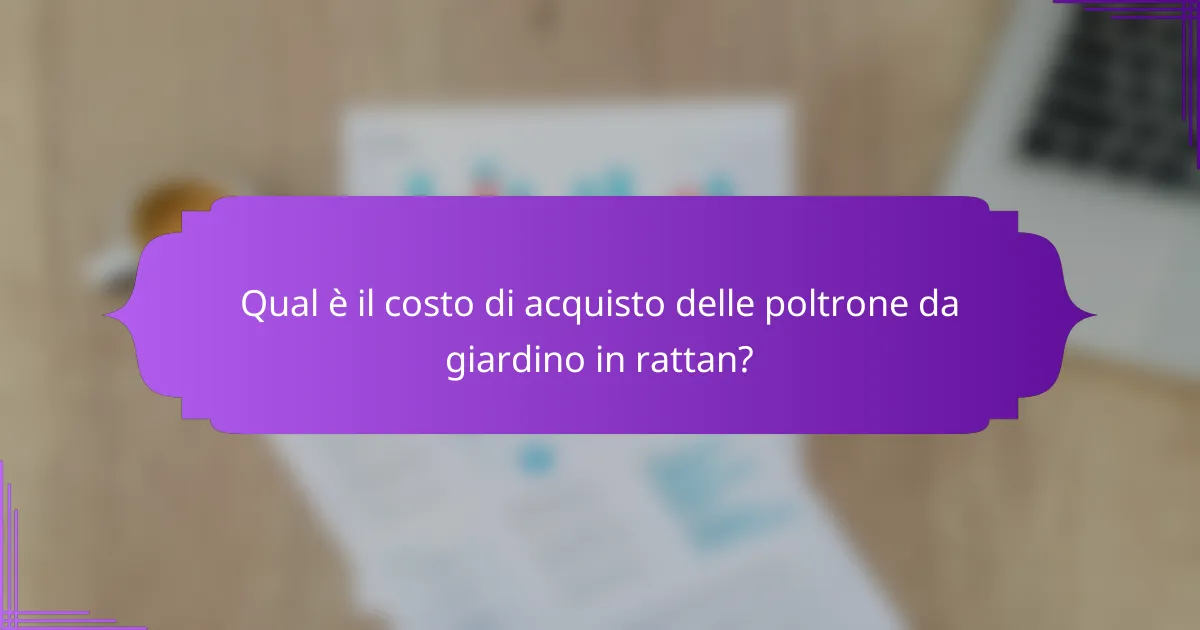 Qual è il costo di acquisto delle poltrone da giardino in rattan?