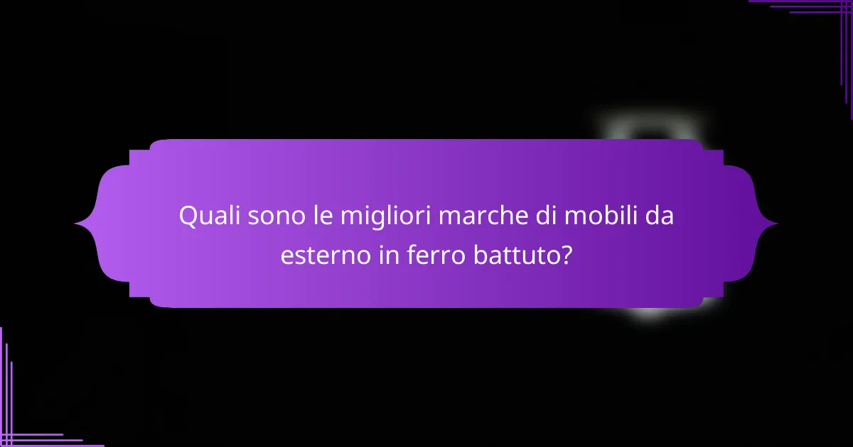 Quali sono le migliori marche di mobili da esterno in ferro battuto?