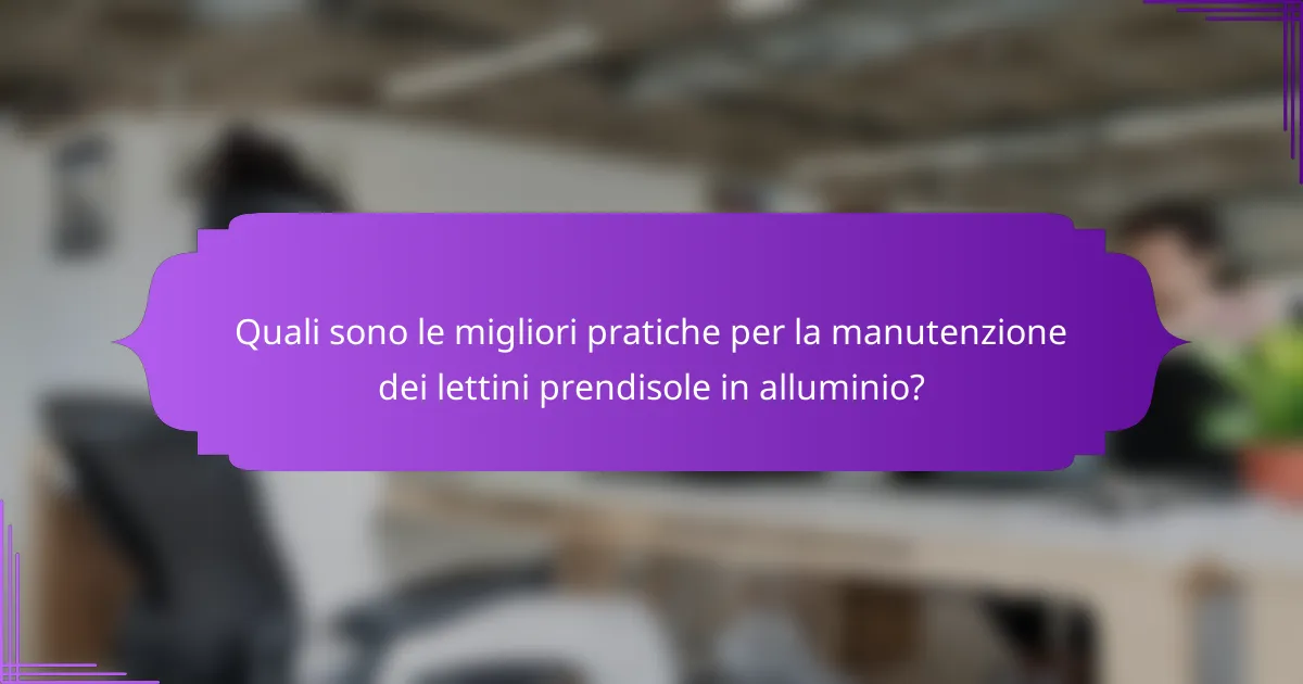 Quali sono le migliori pratiche per la manutenzione dei lettini prendisole in alluminio?