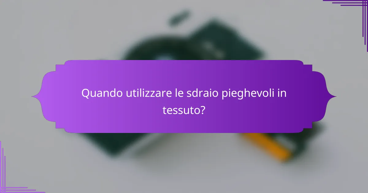 Quando utilizzare le sdraio pieghevoli in tessuto?