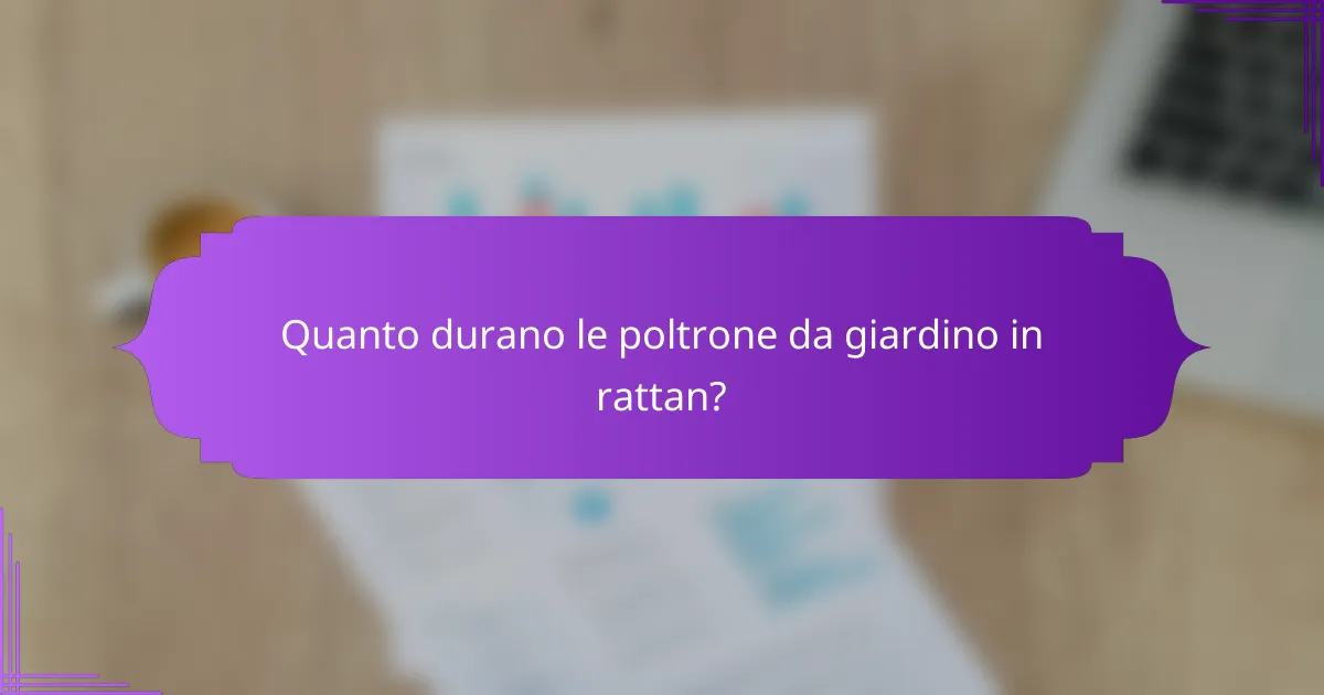 Quanto durano le poltrone da giardino in rattan?